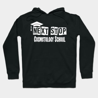 Next Stop Cosmetology School Funny Graduation Hoodie